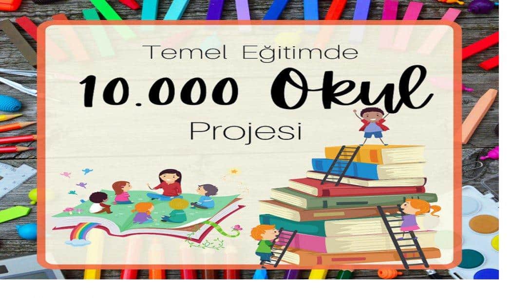 Temel Eğitimde 10000 Okul Projesi